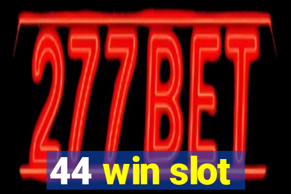 44 win slot