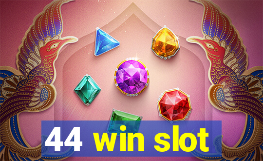 44 win slot