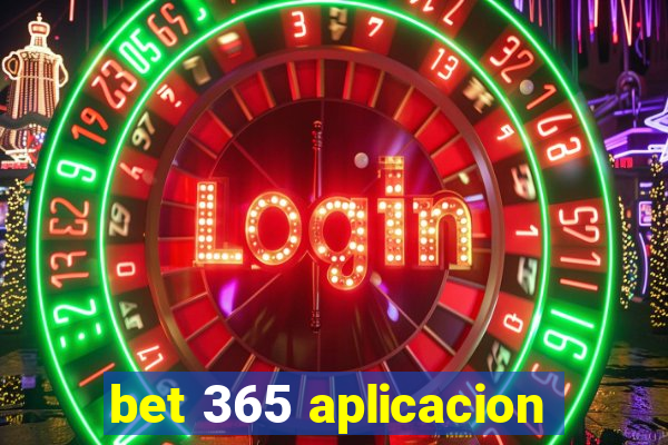 bet 365 aplicacion