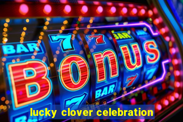 lucky clover celebration