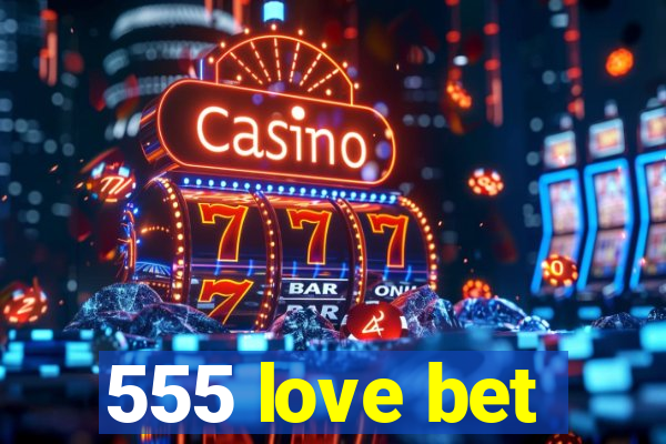 555 love bet