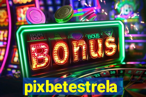 pixbetestrela