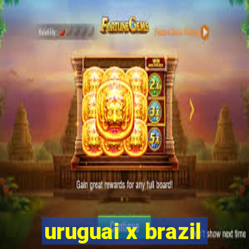 uruguai x brazil