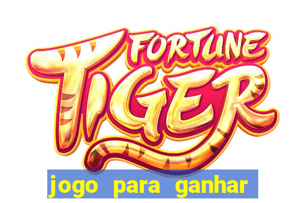 jogo para ganhar dinheiro sem aposta