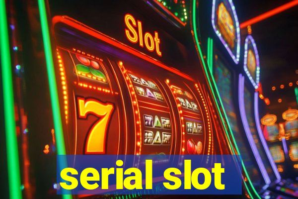 serial slot