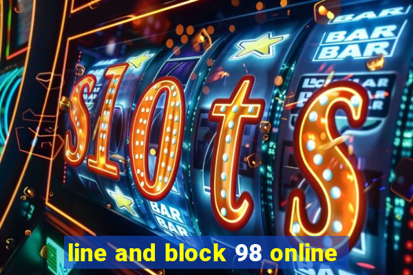 line and block 98 online