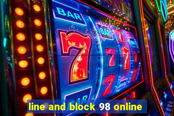 line and block 98 online