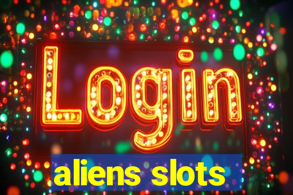 aliens slots