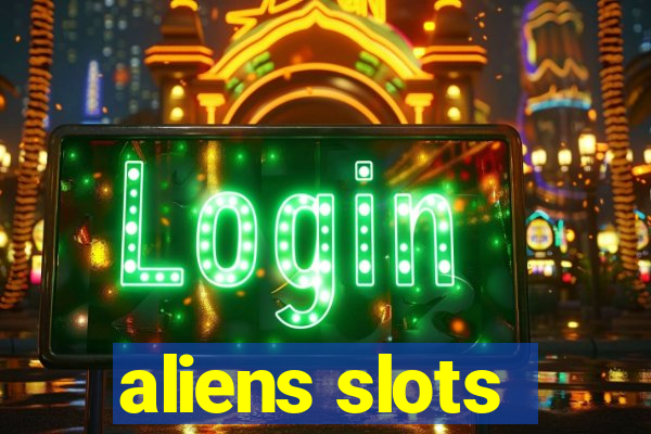 aliens slots