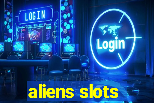 aliens slots