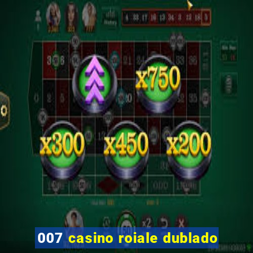 007 casino roiale dublado