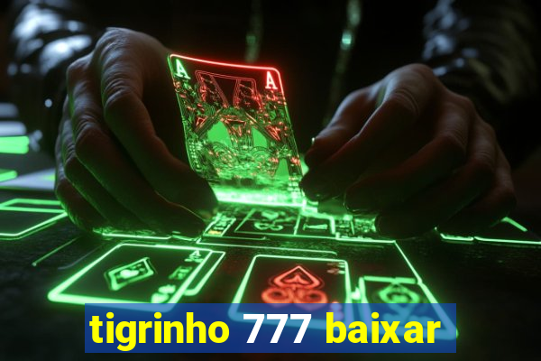 tigrinho 777 baixar