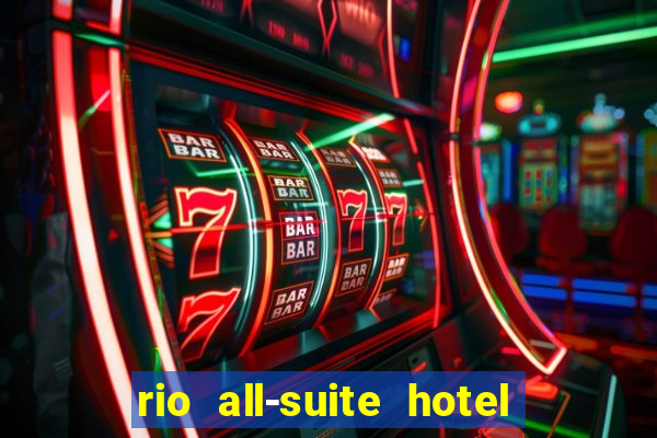 rio all-suite hotel & casino las vegas