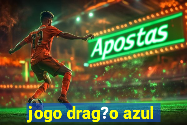 jogo drag?o azul