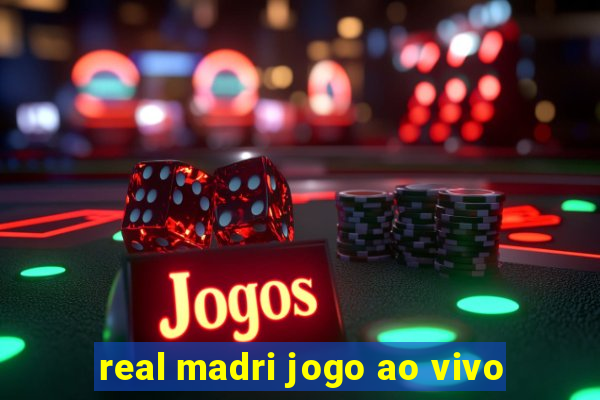 real madri jogo ao vivo