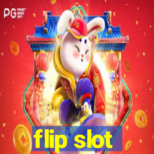 flip slot