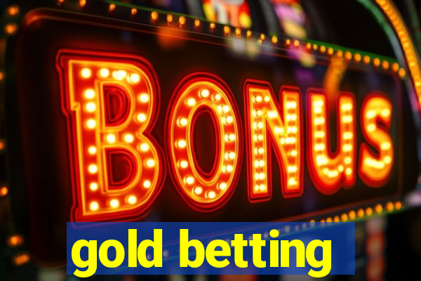 gold betting