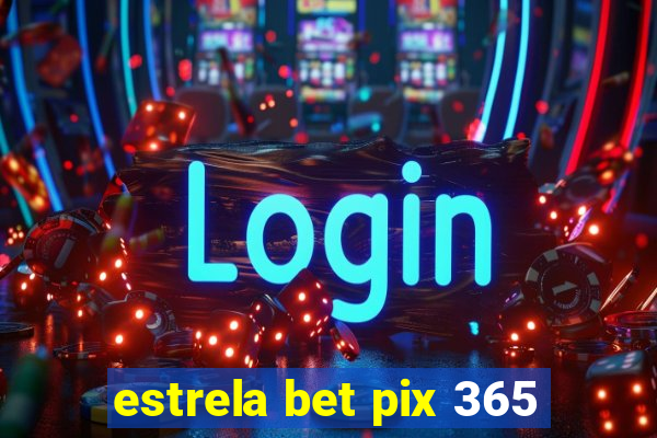 estrela bet pix 365