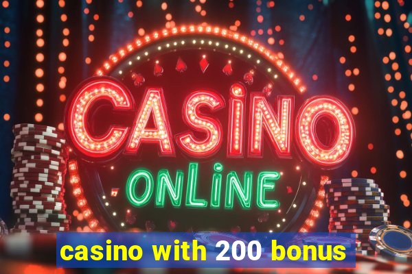 casino with 200 bonus