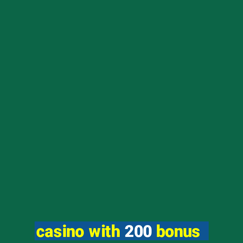 casino with 200 bonus