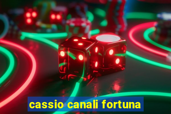 cassio canali fortuna