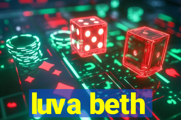 luva beth