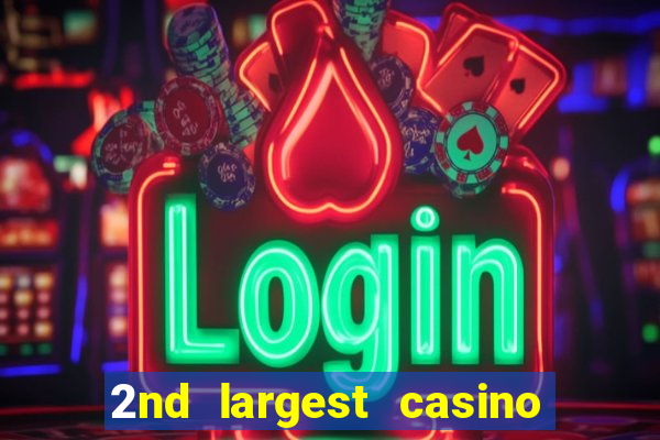 2nd largest casino in the world