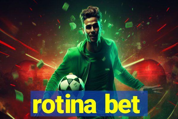 rotina bet