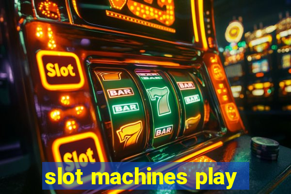 slot machines play