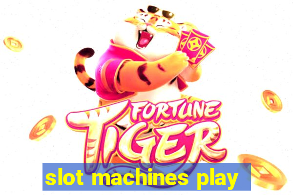 slot machines play