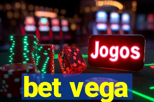 bet vega