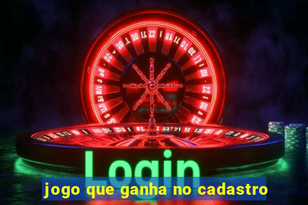 jogo que ganha no cadastro