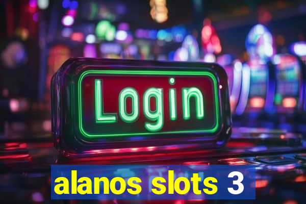 alanos slots 3