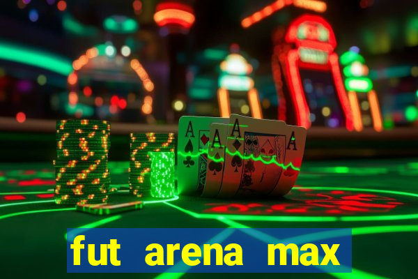 fut arena max futebol ao vivo