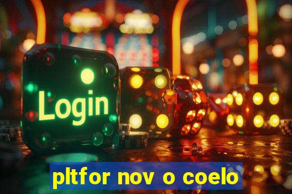 pltfor nov o coelo