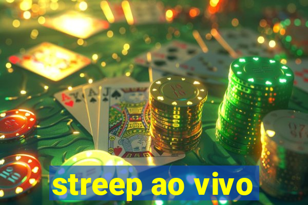 streep ao vivo