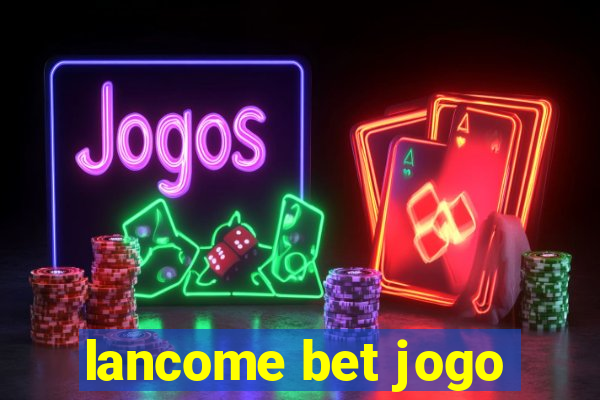 lancome bet jogo