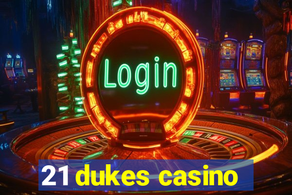 21 dukes casino