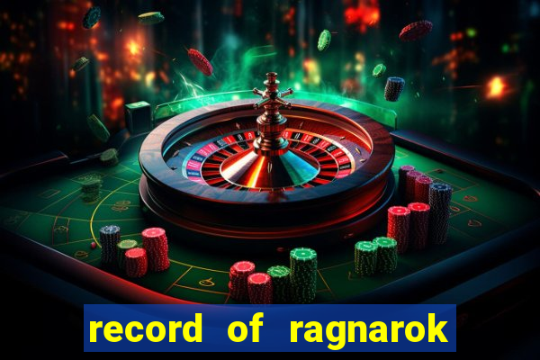 record of ragnarok 3 temporada dublado