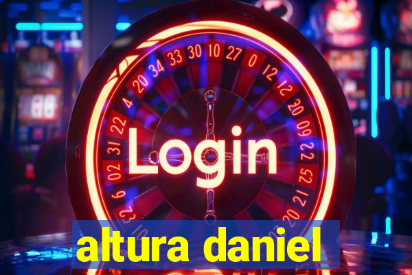 altura daniel