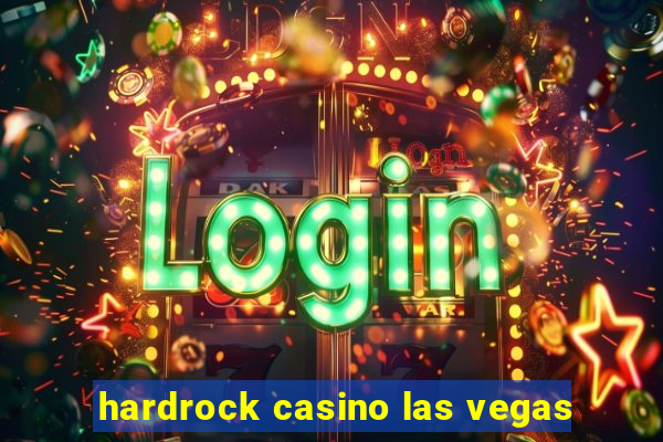 hardrock casino las vegas