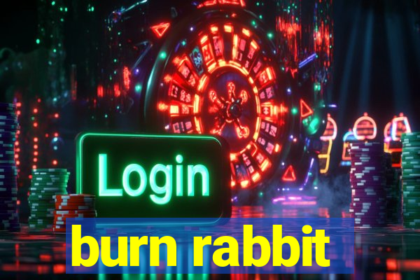 burn rabbit