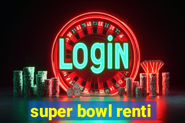 super bowl renti