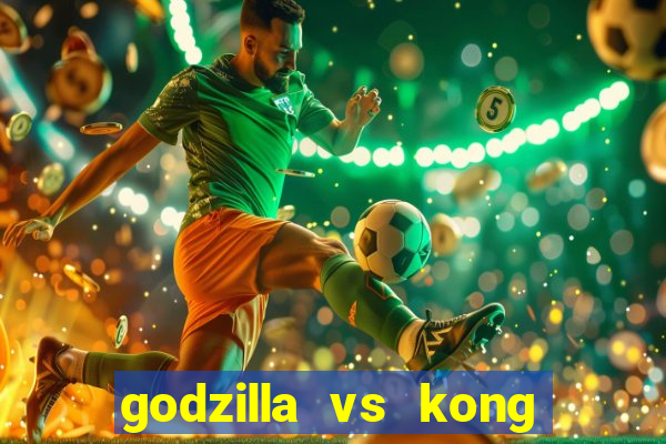 godzilla vs kong filme completo dublado topflix