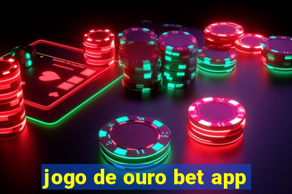 jogo de ouro bet app