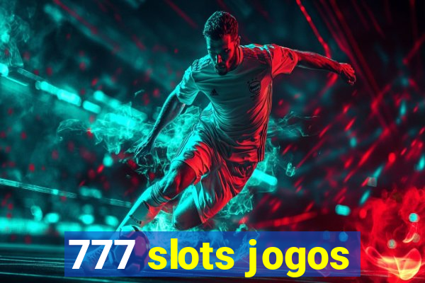 777 slots jogos