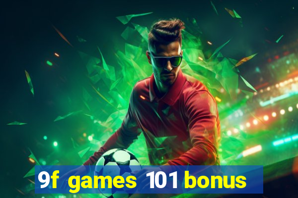 9f games 101 bonus