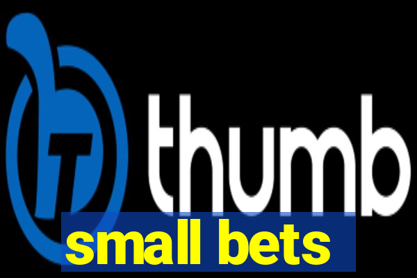 small bets