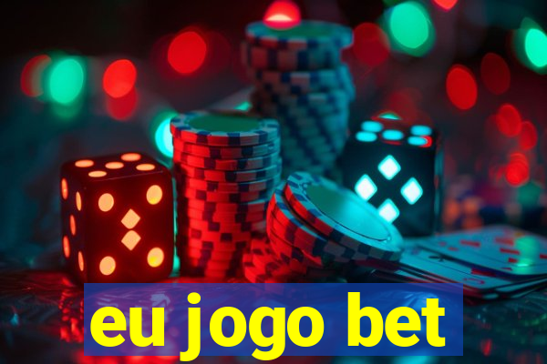 eu jogo bet