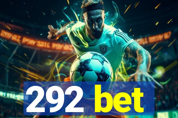 292 bet